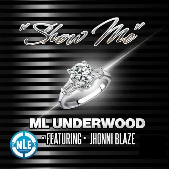 Show Me (feat. Jhonni Blaze) by M L Underwood