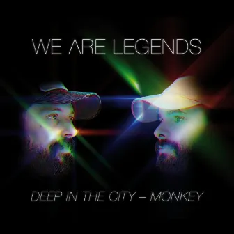 Deep in the City / Monkey by We Are Legends