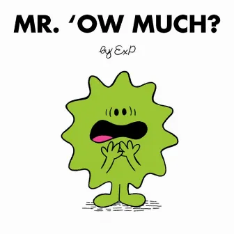 Mr Ow Much by ExP