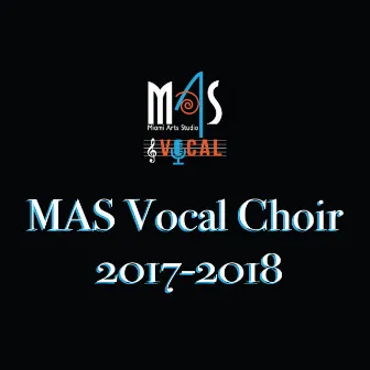 MAS Vocal Choir 2017-2018 (Live) by MAS Vocal