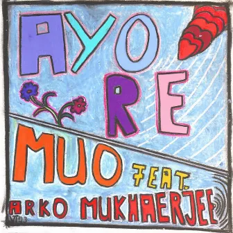 AYO RE by Arko Mukhaerjee