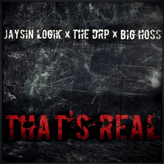 That's Real by JaySin Logik