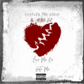 Love Me Or Hate Me by Charles The Great