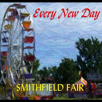 Every New Day by Smithfield Fair