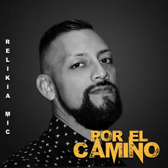 Por el Camino by Relikia Mic