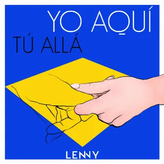 Yo Aquí Tú Allá by Lenny