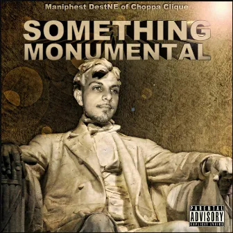 Something Monumental by Maniphest Destne