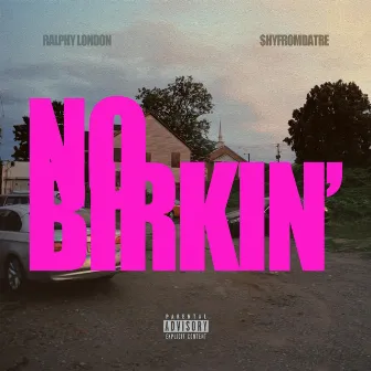 No Birkin' by Ralphy London