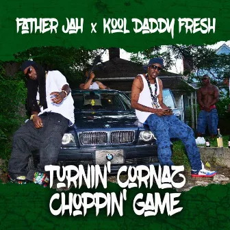 Turnin' Cornaz Choppin' Game by Father Jah