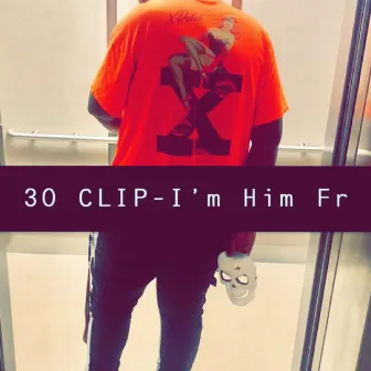 I'm Him Fr by 30 CLIP