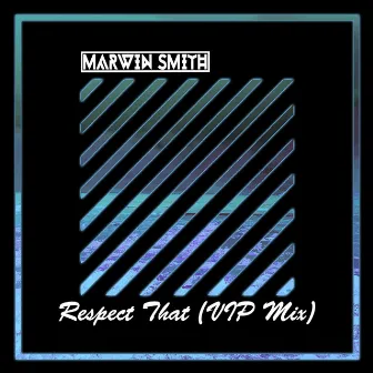 Respect That (VIP Mix) by Marwin Smith