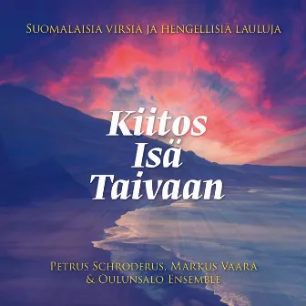 Kiitos Isä Taivaan - Suomalaisia virsiä ja hengellisiä lauluja by Petrus Schroderus