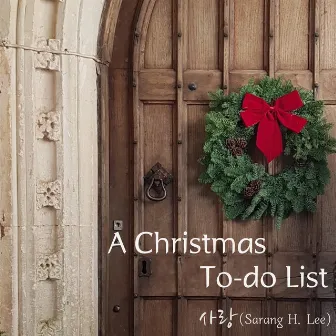 A Christmas To-do List by Sarang H. Lee