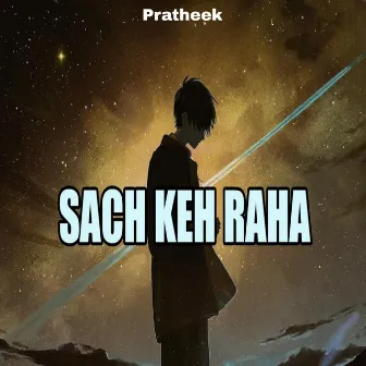 SACH KEH RAHA by Pratheek