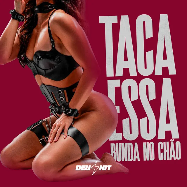 Taca Essa Bunda no Chão