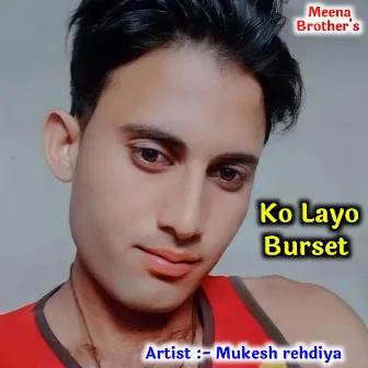 Ko Layo Burset by Mukesh Rehdiya