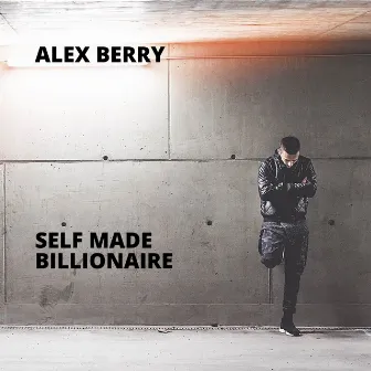 Self Made Billionaire by Alex Berry