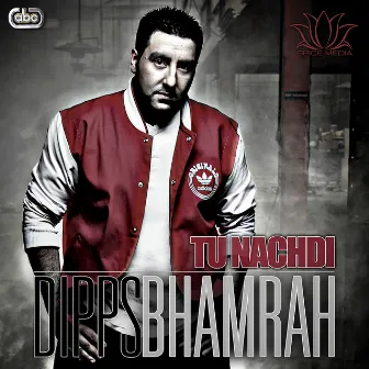 Tu Nachdi by Dipps Bhamrah