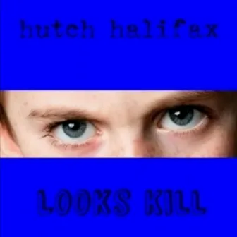 Looks Kill by Hutch Halifax