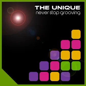 Never Stop Grooving by The Unique