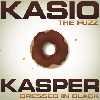 The Fuzz / Dressed In Black by Kasper