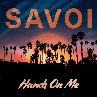 Hands On Me by Savoi