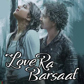 Love Ra Barsaat by Sushil Mahanand