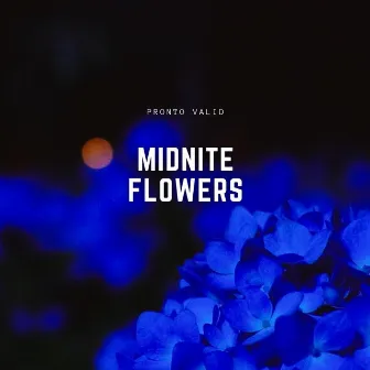 MIDNITE FLOWERS by Pronto Valid