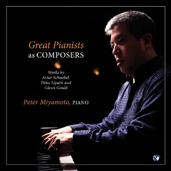 Great Pianists as Composers by Peter Miyamoto