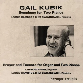 Symphony For Two Pianos / Prayer And Toccata For Organ And Two Pianos by Gail Kubik