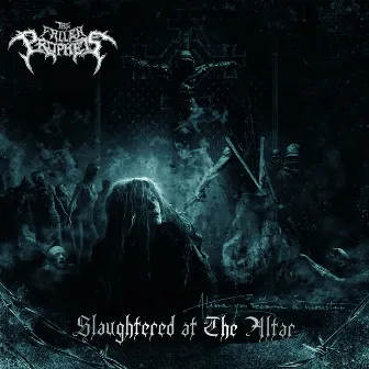 Slaughtered at the Altar by The Fallen Prophets