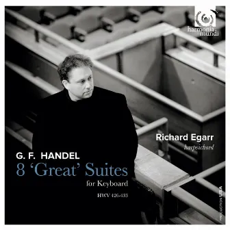 Handel: 8 'Great' Suites for Keyboard by Richard Egarr