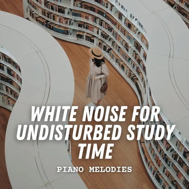 Piano Melodies: White Noise for Undisturbed Study Time