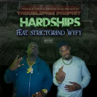 Hardships (feat. StrictGrind WYFY) by Trouble Fam Prophit