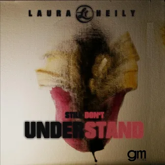 Still Don't Understand by Laura Heily