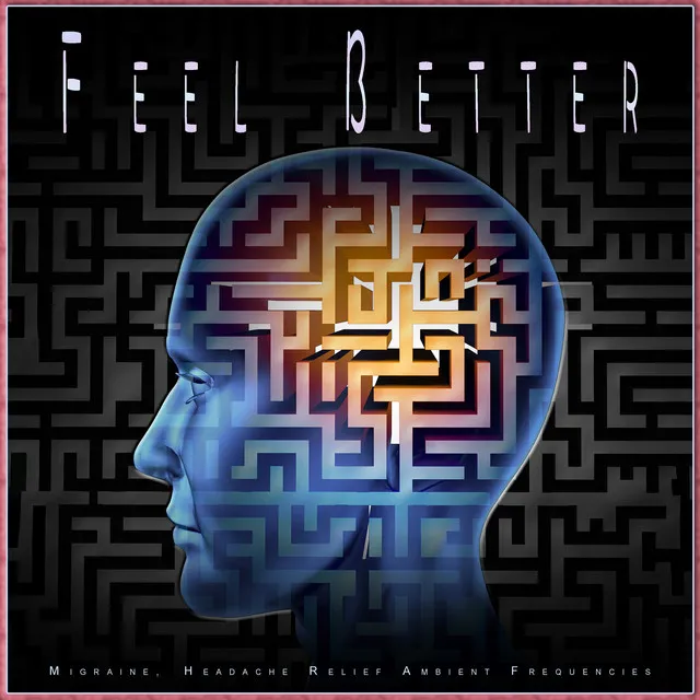 Feel Better: Migraine, Headache Relief Ambient Frequencies