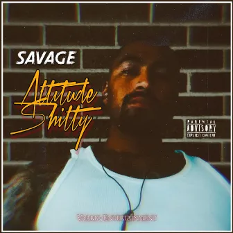 Attitude Shitty by Savage