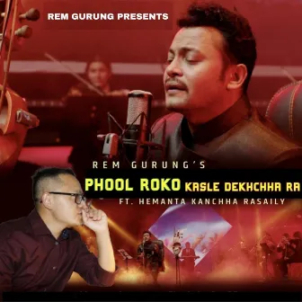 Phool Roko Kasle Dekhchha Ra by Rem Gurung