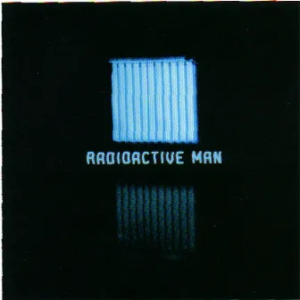 Radioactive Man by Radioactive Man