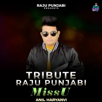 Tribute Raju Punjabi Miss U by Anil Haryanvi