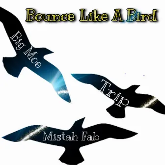 Bounce Like a Bird by Big Moe