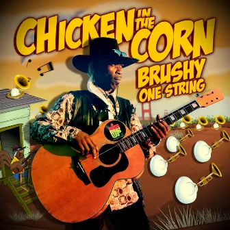 Chicken in the Corn (Radio Version) by Brushy One String