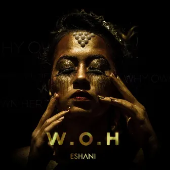 W.O.H by Eshani