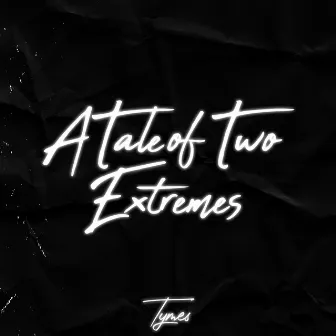 A Tale of Two Extremes by Tymes