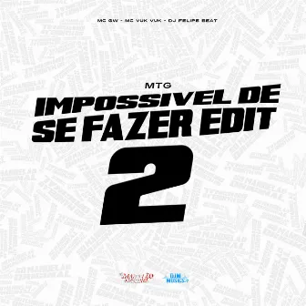 Mtg Impossível de Se Fazer Edit 2 by DJ Felipe Beat