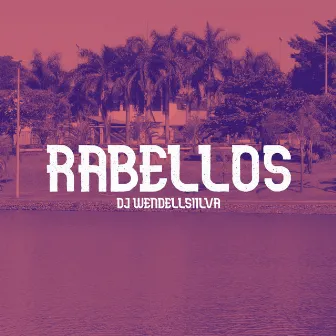 Rabellos by Dj WendellSiilva