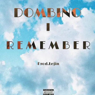 I REMEMBER by Dombino