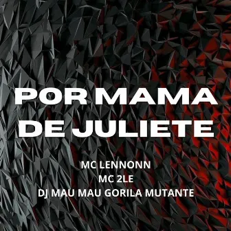 Por Mama de Juliete by MC LENNONN