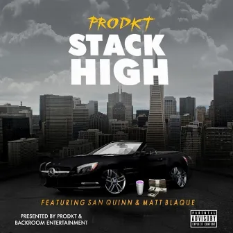 Stack High (feat. San Quinn & Matt Blaque) by Prodkt