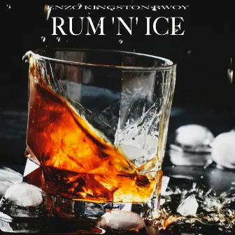 Rum 'N' Ice by Enzo Kingston Bwoy